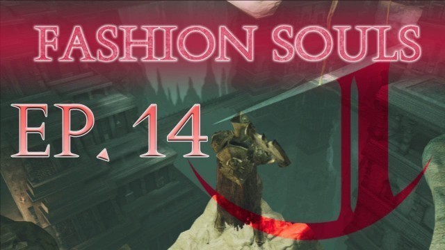 'Dark Souls 2: Fashion Souls (Episode 14)'