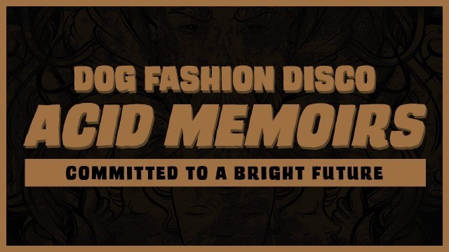 'Dog Fashion Disco — \"Acid Memoirs\" (OFFICIAL AUDIO)'