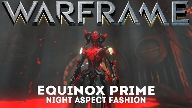 'Warframe: Equinox Prime - Night Aspect Fashion Frame (Update/Hotfix 24.6.2.1+)'