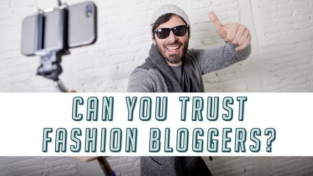 '5 Reasons You SHOULDN\'T Trust Fashion Bloggers || Men\'s Fashion 2019'