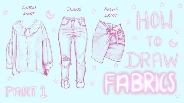 'PRACTING DRAWING CLOTHES- PART 1: COTTON SHIRT, JEANS, SUEDE SKIRT'