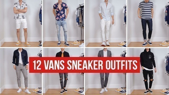 '12 Ways to Style Vans Sneakers | Men’s Fashion | Outfit Ideas'