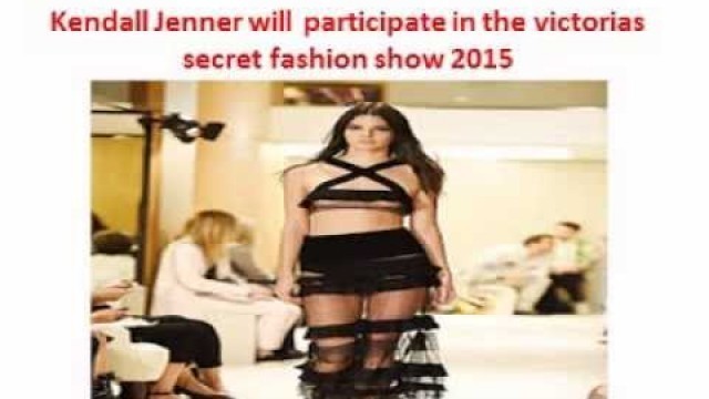 'Kendall Jenner will participate in the victorias secret fashion show 2015'