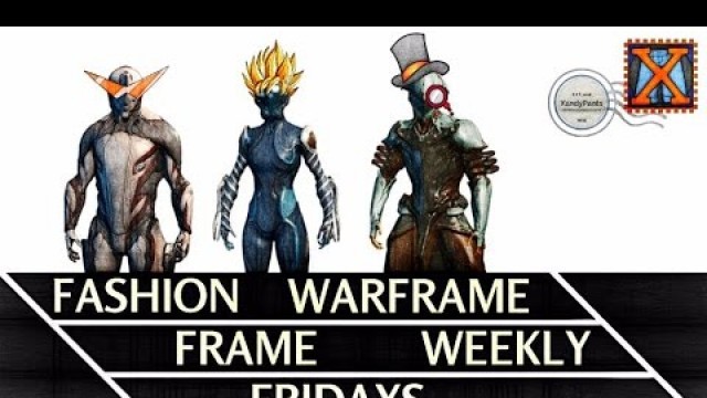 '[Warframe] Fashion Frame Fridays feat. EXCALIBUR FOR DAYS'