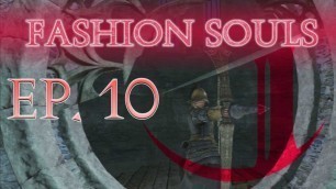 'Dark Souls 2: Fashion Souls (Episode 10)'