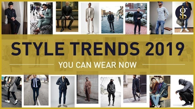 'MEN\'S FASHION TRENDS for 2019 To Wear Right Now | Style Inspiration'