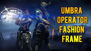 'Warframe: Excalibur Umbra & Operator Fashion Frame'