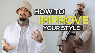 'HOW TO IMPROVE YOUR STYLE | MENS FASHION 2019'