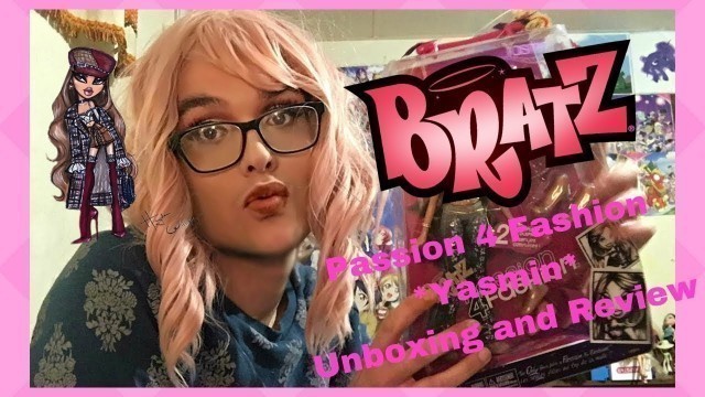 'Bratz Passion 4 Passion Yasmin Unboxing and Review!| Gorgeous Disgrace'