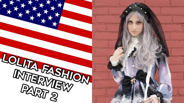 'Lolita Fashion Interview: Lauren from USA - Part 2 of 2'