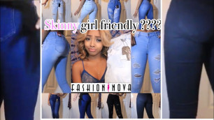 'FASHION NOVA HAUL; IS IT SKINNY GIRL FRIENDLY?(JEANS EDITION )'