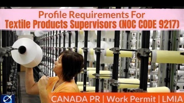 'Supervisor Textile Manufacturing-Profile Description of Canada Work permit, LMIA &PR | NOC CODE 9217'