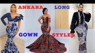 'Ankara Long Gown Styles 2021|| African Print|| Stunning/ Classy Ankara Maxi Dress Styles For Ladies'