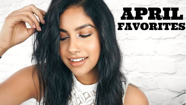'APRIL FAVORITES 2017 | BEAUTY, HAIR & FASHION'