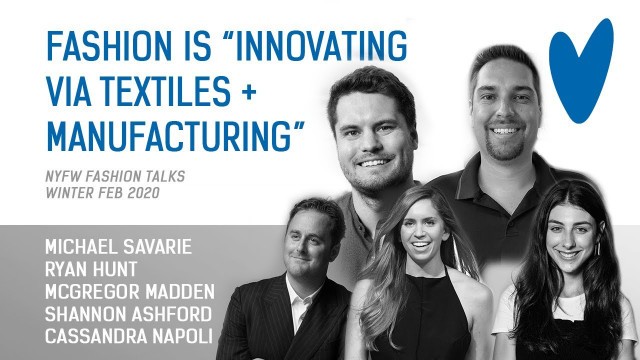 'Fashion is \"Innovating via Textiles + Manufacturing\" | Panel at NYFW Talks FASHINNOVATION Winter'