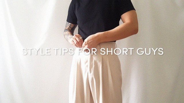 'STYLE TIPS FOR SHORT GUYS'