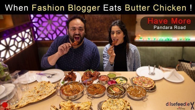 'Eating Butter Chicken With Nikita Chawla (Fashion Blogger) At Havemore, Pandara Road'