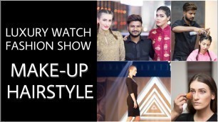 'Posh Make-Up Hair Styling Work For - | Luxury Watch Fashion Show - 2017 |'