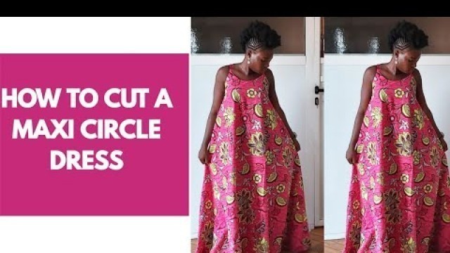 'DIY HOW TO MAKE A MAXI CIRCLE DRESS with african print. (fashion trend 2020)'