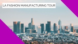 'Meet Our LA Apparel Factories: LA Fashion Manufacturing Tour'