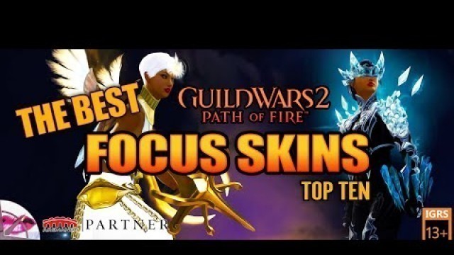 'Guild Wars 2 Top Ten | The Best Focus Skins | Fashion Wars'