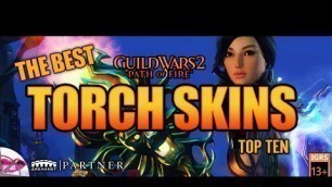 'Guild Wars 2 The Best Torch Skins - Top Ten Fashion Wars'