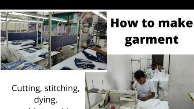 'How To Manufacturing Garments| Garment Factory|Cutting|Stitching|Dying|washing|Pressing|Ironing'