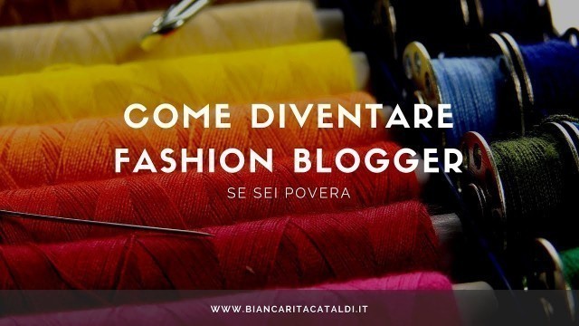 'Come diventare fashion blogger (se sei povera)'