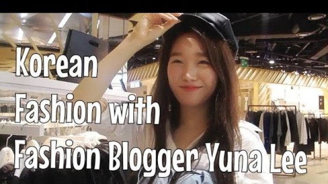 'Korean Fashion with Fashion Blogger Yuna Lee ♥ #DTEC'