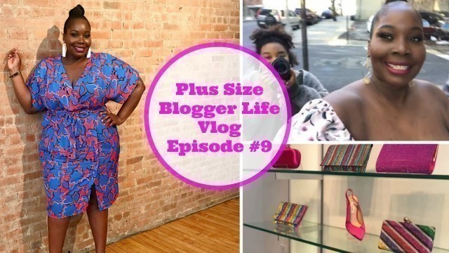 'Life Of A Plus Size Fashion Blogger, Vlog Ep. #9'