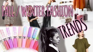 'Fashion Trends⎜Fall / Winter 2016-2017 (Clothing, makeup, hair, nails)'