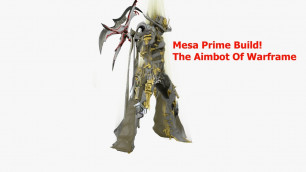 'WARFRAME | Mesa Prime Build | Aimbot.exe'