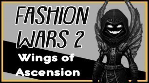 'Fashion Wars 2  - Wings of Ascension (Ascended Backpiece)'