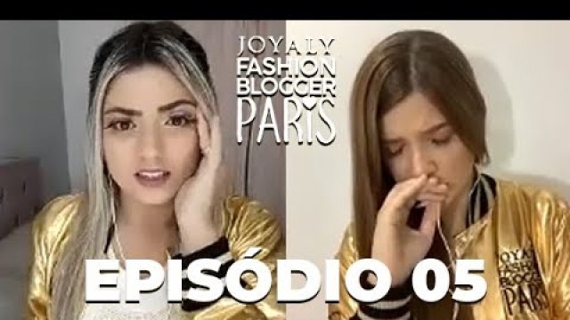 'JOYALY Fashion Blogger Paris - Episódio 05'