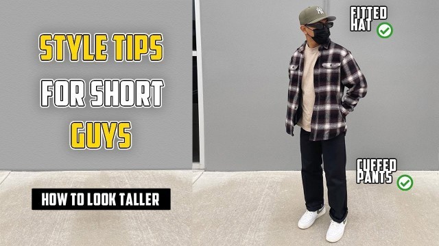 '5 STYLE TIPS FOR SHORT GUYS | STYLE TIPS TO MAKE YOU LOOK TALLER'