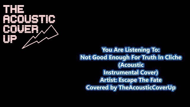 'Escape The Fate - Not Good Enough For Truth In Cliche ACOUSTIC INSTRUMENTAL'