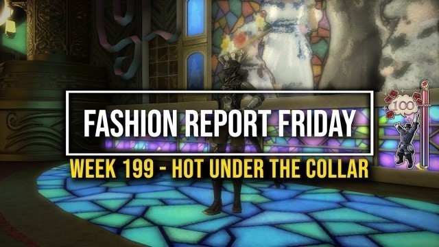 'FFXIV: Fashion Report Friday - Week 199 : Theme : Hot Under The Collar'