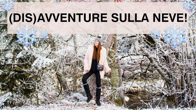 'UNA FASHION BLOGGER FELICE: la miglior settimana bianca di sempreeee! | Travel Vlog'