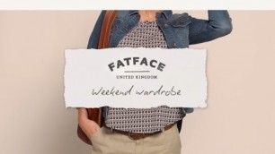 'Fat Face: Summer 2015 - Weekend Wardrobe Essentials'