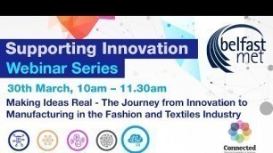 'Journey From Innovation to Manufacturing in the Fashion/Textiles Industry - Supporting Innovation'