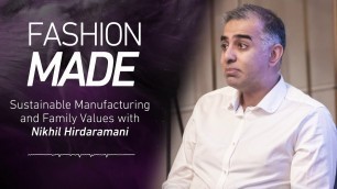 'FASHION MADE: Sustainable Manufacturing and Family Values with Nikhil Hirdaramani'