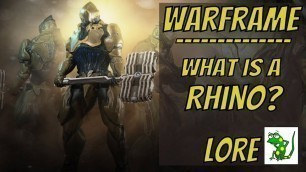 'Warframe - Rhino - What is this Frame? - Lore'