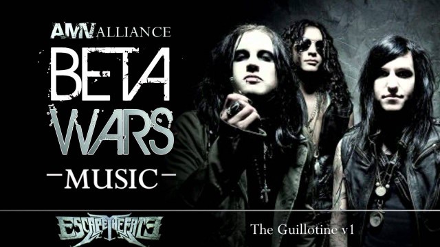 'Beta Wars MUSIC Escape The Fate - The Guillotine v1'