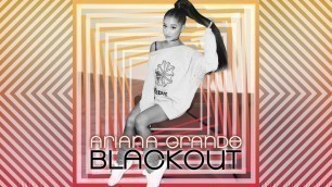 'Ariana Grande - Step On Up (Blackout Version)'