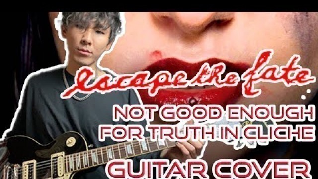 'Not Good Enough For Truth In Cliche | Escape The Fate - Guitar Cover (2021)'