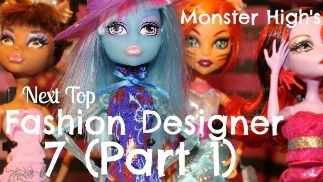 'Monster High: Next Top Fashion Designer 7 (Part 1)'