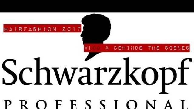 'Hairfashion 2017 | Schwarzkopf Switzerland | Vlog & Behinde the scenes'