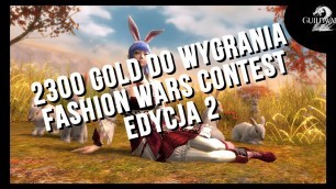 'Konkurs !!! Do wygrania w sumie  2300 Gold Fashion Wars Contest 2 !!!'