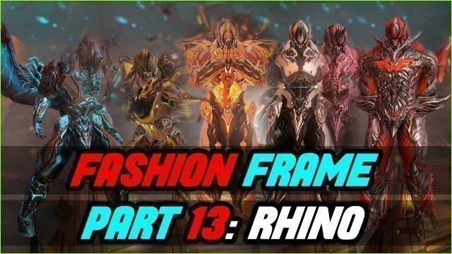 'RHINO Fashion Frame | Warframe Part: 13 Fashion Showcase 2021'