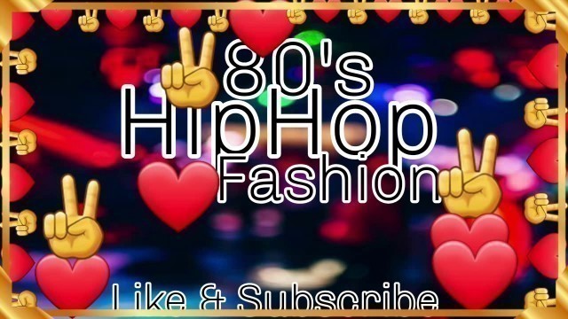 '✌❤80s HipHop Fashion ❤✌                       ❤✌Part #5 ❤✌'